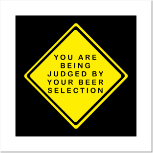 You Are Being Judged By Your Beer Selection Posters and Art